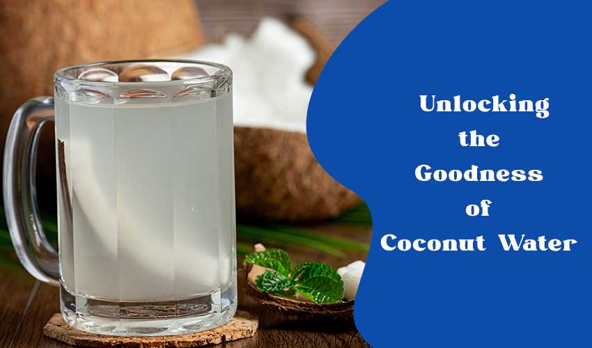 Taste the Purity Unlocking the Goodness of Coconut Water